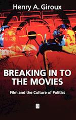 Breaking in to the Movies: Film and the Culture of  Politics