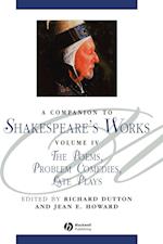 A Companion To Shakespeare's Works Volume IV – The Poems, Problem Comedies, Late Plays