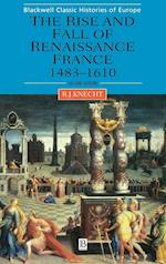 The Rise and Fall of Renaissance France 1483–1610 Second Edition