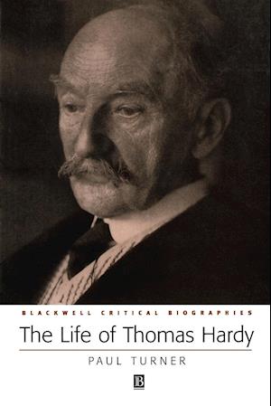 The Life of Thomas Hardy: A Critical Biography