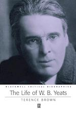 Life of W. B. Yeats: A Critical Biography