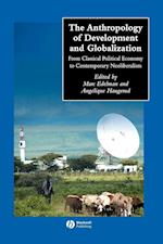 Anthropology of Development and Globalization From  Classical Political Economy to Contemporary Neoli beralism