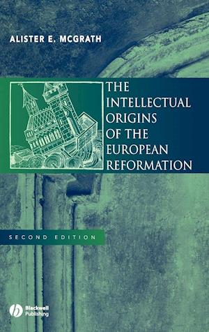 Intellectual Origins of the European Reformation 2e