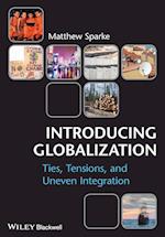 Introducing Globalization – Ties, Tensions, and Uneven Integration
