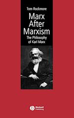 Marx After Marxism – The Philosophy of Karl Marx