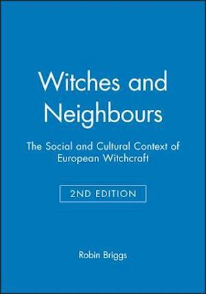Witches and Neighbours – The Social and Cultural Context of European Witchcraft 2e