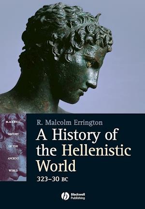 A History of the Hellenistic World – 323–30 BC