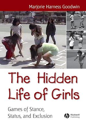 The Hidden Life of Girls – Games of Stance Status and Exclusion