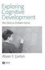 Exploring Cognitive Development – The Child As Problem Solver