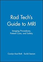 Rad Tech's Guide to MRI – Imaging Procedures, Patient Care and Safety