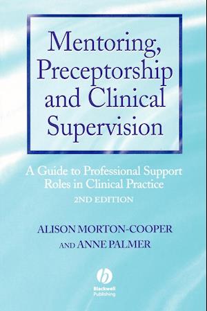 Mentoring, Preceptorship and Clinical Supervision – A Guide to Professional Roles in Clinical  Practice 2e
