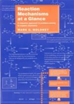 Reaction Mechanisms At a Glance – A Stepwise Approach to Problem–solving in Organic Chemistry