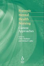 Forensic Mental Health Nursing – Current Approaches