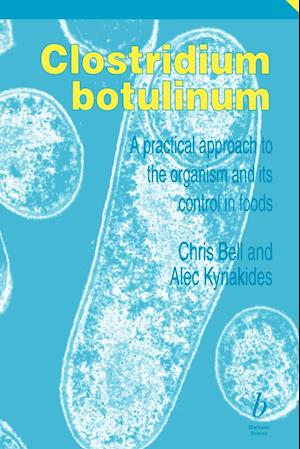 Clostridium Botulinum – A Practical Approach to the Organism and its Control in Foods