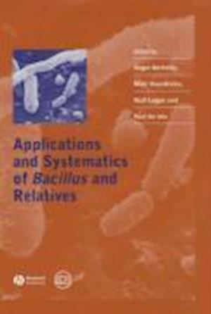 Applications and Systematics of Bacillus and Relat ives