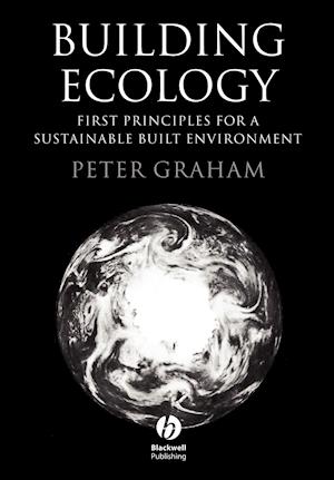 Building Ecology – First Principles for a Sustainable Built Environment
