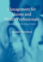 Management for Nurses and Health Professionals – Theory into Practice