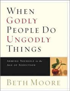 When Godly People Do Ungodly Things - Bible Study Book