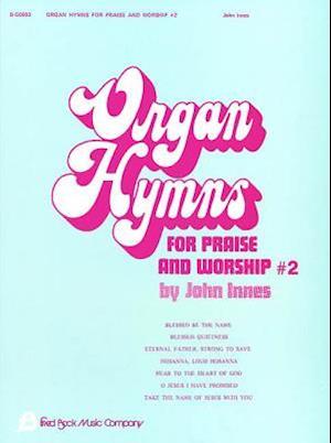 Organ Hymns for Praise & Worship - Volume 2