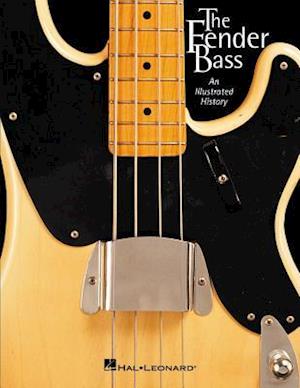 The Fender Bass : An Illustrated History