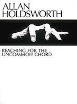 Allan Holdsworth - Reaching for the Uncommon Chord