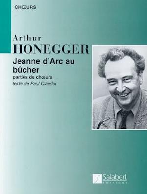 Arthur Honegger - Jeanne D'Arc Au Bucher