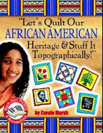 Lets Quilt Our African American Heritage & Stuff It Topographically!