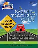 The Parent and Teacher's Guide to Helping Students Navigate the Bumpy Road from School to More School, First Job, and Career