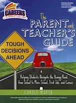 The Parent and Teacher's Guide to Helping Students Navigate the Bumpy Road from School to More School, First Job, and Career