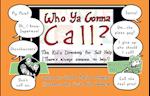 Who YA Gonna Call?-The Kid's Directory for Self Help