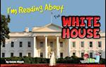 I'm Reading about the White House