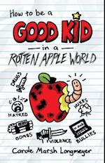 How to Be a Good Kid in a Rotten Apple World