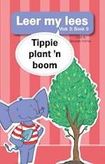 Leer my lees (Vlak 3) 9: Tippie plant ’n boom