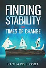 Finding Stability in Times of Change