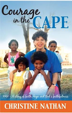 Courage in the Cape : 1991 - A story of faith, hope and God's faithfulness