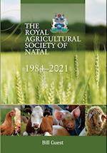 The Royal Agricultural Sociey of Natal, 1984-2021 