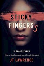 Sticky Fingers 5: Another Deliciously Twisted Short Story Collection 