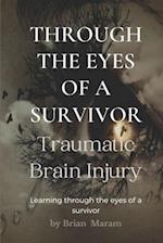 Through The Eyes of a Survivor - TBI: Traumatic Brain Injury 