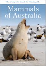 The Complete Guide to Finding the Mammals of Australia