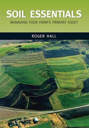 Soil Essentials : Managing Your Farm's Primary Asset