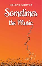 Sometimes the Music 