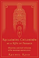 Reclaiming Childbirth as a Rite of Passage: Weaving ancient wisdom with modern knowledge 
