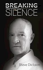 Breaking the Silence - The Untold Story, Steve Dickson Autobiography