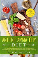 The Anti-Inflammatory Diet The Definitive Science-Based Guide to Heal Your Immune System, Prevent Degenerative Disease, and Reduce Inflammations 