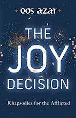 The Joy Decision: Rhapsodies for the Afflicted 