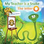 My Teacheris a Snake The Letter O 