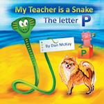 My Teacher is a Snake The Letter P 