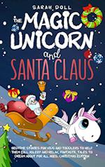 The Magic Unicorn and Santa Claus  Bedtime Stories for Kids and Toddlers to Help Them Fall Asleep and Relax, Fantastic Tales to Dream About for All Ages.  Christmas Edition