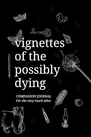 Vignettes of the Possibly Dying Companion Journal