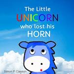 The Little Unicorn Who Lost His Horn 